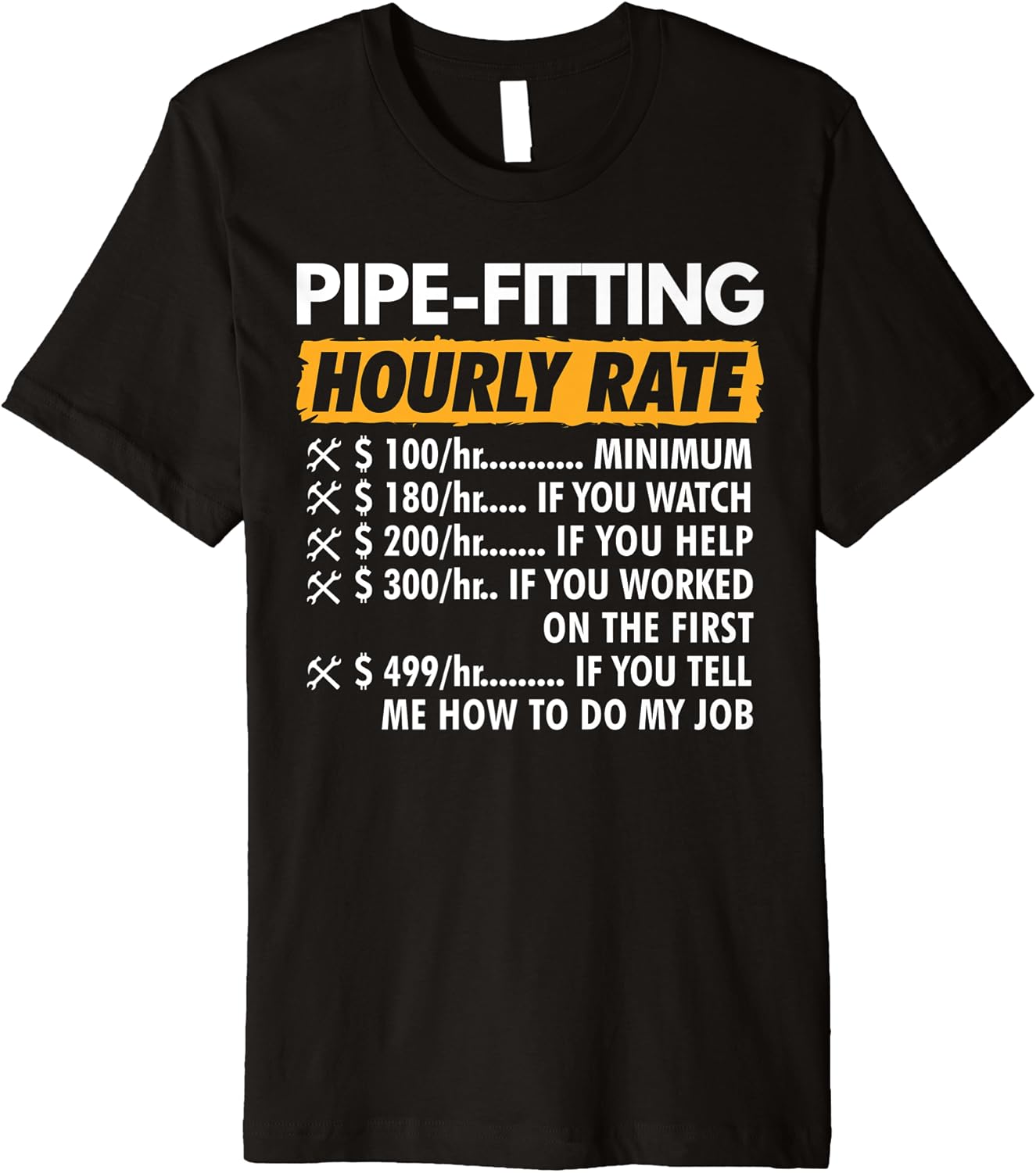 Pipe Fitting Hourly Rate Funny Pipe Fitter Premium TShirt